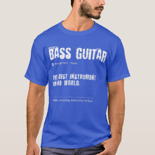 Bass Guitar Definition The Best Instrument in the T-Shirt