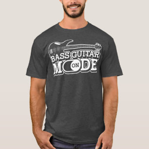 Bass Guitar Mode OnMusician Bass Player Gitarrist T-Shirt