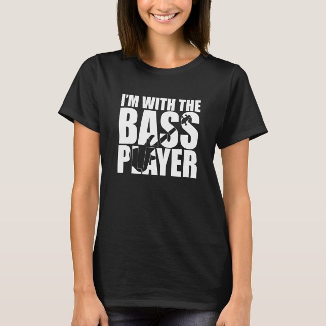 Bass Guitarist Zitat, ich bin mit dem Bass Player T-Shirt (Vorderseite)