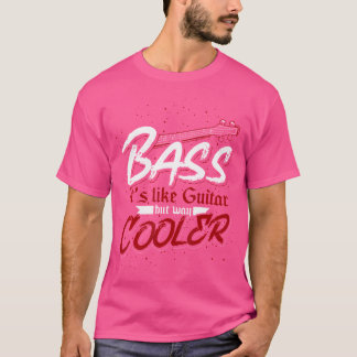 Bass ist wie Gitarre, aber viel Cooler Bass Gitarr T-Shirt