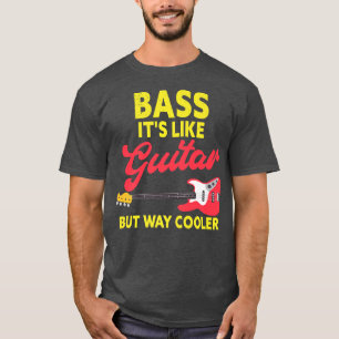 Bass its like Guitar Funny Bass Gitarre Player114 T-Shirt