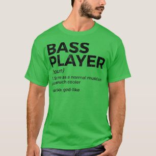 Bass Player Definition Bassist für Musiker T-Shirt
