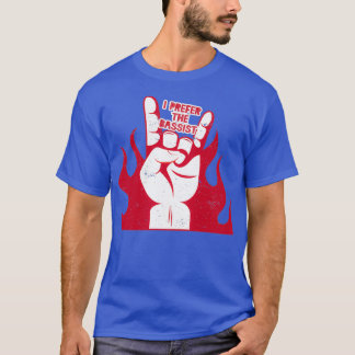 Bass Player Girlfriend Wife I Prefer The Bassist T-Shirt