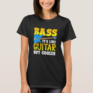 Bass Player ist wie Gitarre, aber Cooler Rockstar T-Shirt