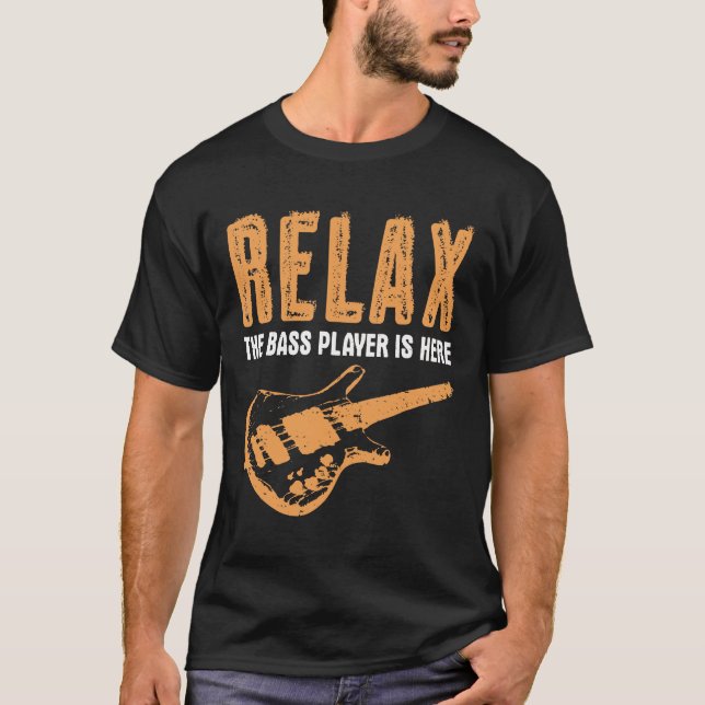 Bass Player Relax der Bass Player ist hier T-Shirt (Vorderseite)
