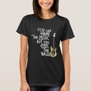Bass Player Sie können die Musik hören, aber Sie f T-Shirt