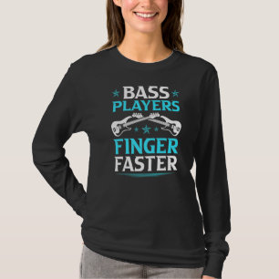 Bass Players Finger Faster Electric Bass Guitar Pl T-Shirt