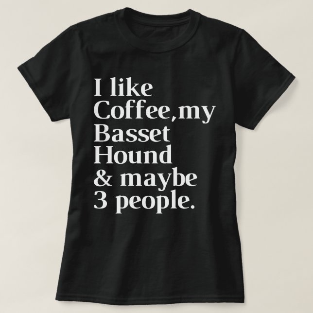Basset Hound Funny Dog Besitzer Coffee Lover Gesch T-Shirt (Design vorne)