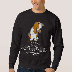 Basset Hound-Hund - hören Sie, dass Sie ich gerade Sweatshirt