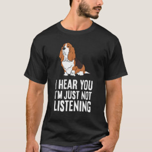 Basset Hound Hund - Ich höre, ich bin einfach nich T-Shirt