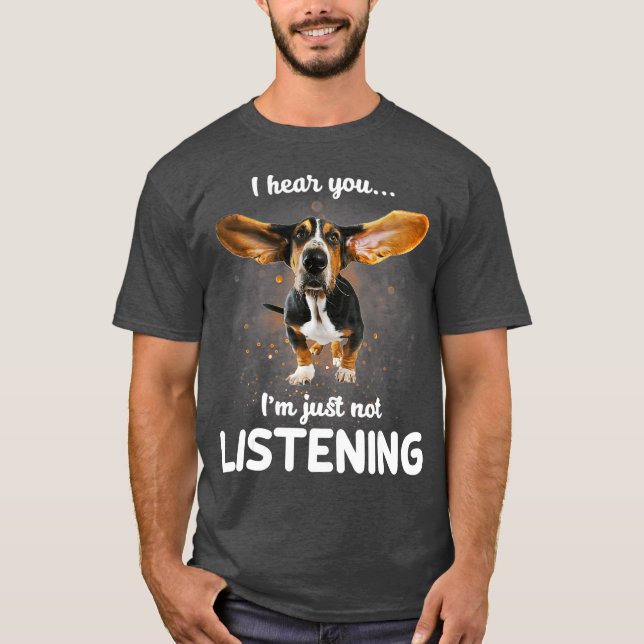 Basset Hound ich höre, dass du nicht hörst T-Shirt (Vorderseite)