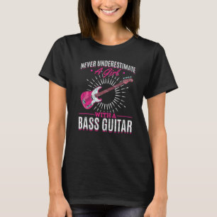 Bassgitarrist Unterschätze niemals ein Mädchen mit T-Shirt