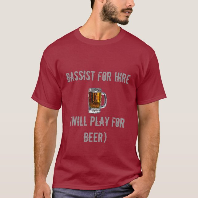 Bassist für Miete (spielt für Bier) T-Shirt (Vorderseite)