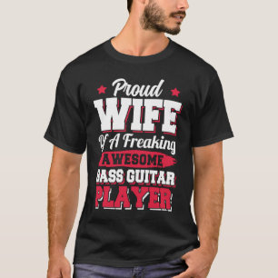 Bassist Guitarist Bass Guitar Player Ehefrau T-Shirt