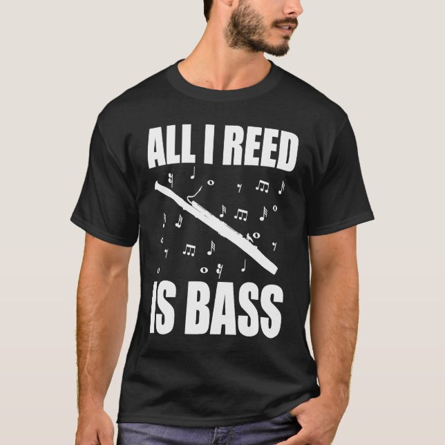 Bassoon All I Reed Is Bass T-Shirt (Vorderseite)