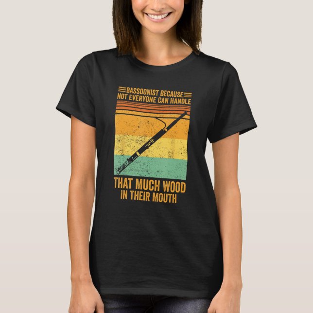 Bassoon Bassoonist Not Everyone Can Handle Wood In T-Shirt (Vorderseite)