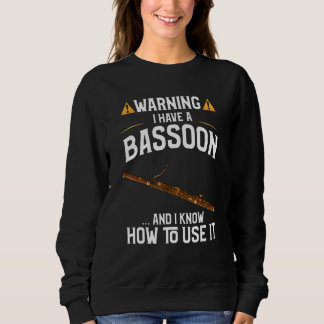 Bassoon Spieler warnen, dass ich einen Bassoon hab Sweatshirt