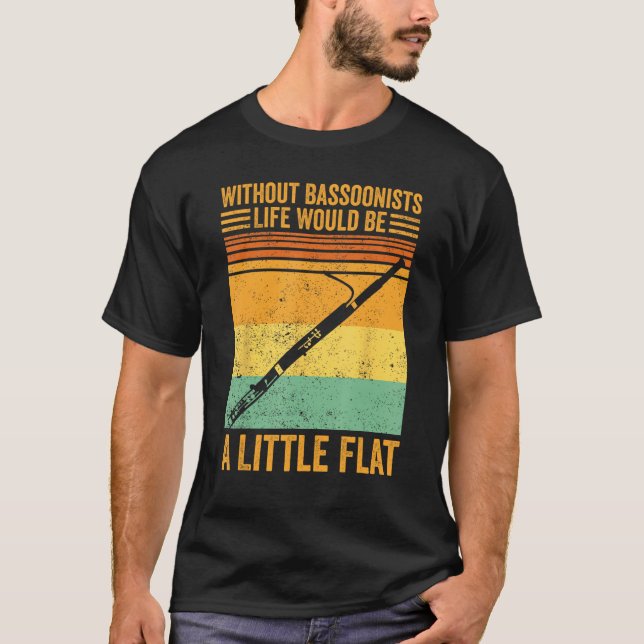 Bassoon Without Bassoonists Life Would Be A Little T-Shirt (Vorderseite)