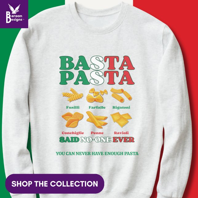 BASTA PASTA sagte nie Italienisch Sweatshirt (Funny Italian Pasta Quote 'Basta Pasta Said No-one Ever'. Shop the collection of matching gifts.)