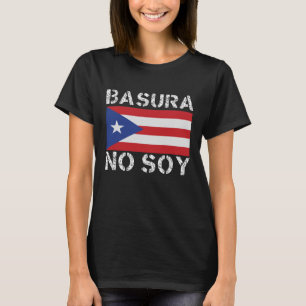 Basura No Soy Puerto Rico Flag Boricua T-Shirt