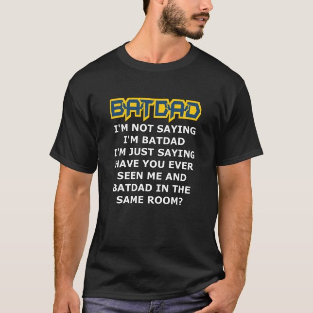 Batdad - Just Saying Wesentlichen al T-Shirt (Vorderseite)