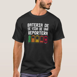 Bateria De Vida De Una Reportera T-Shirt