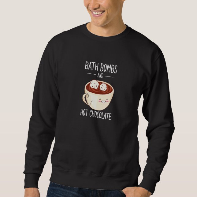 Bath Bomb Pun and Hot Chocolate Relaxing Bubble Ap Sweatshirt (Vorderseite)