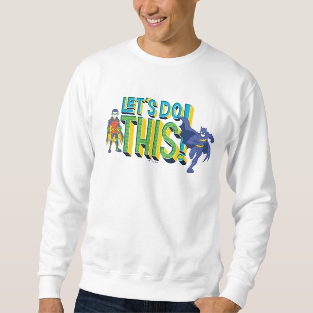 Batman | Lass uns das machen Sweatshirt (Vorderseite)