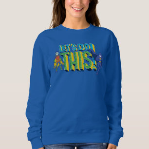 Batman   Lass uns das machen Sweatshirt