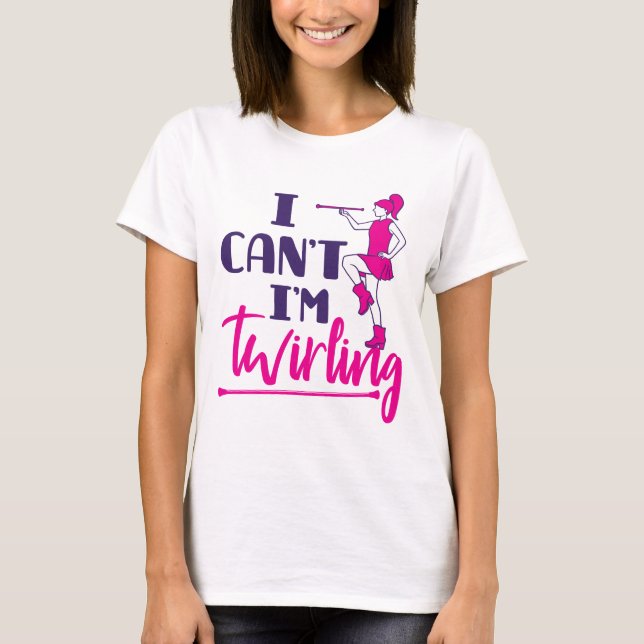 Baton Twirler Ich kann nicht drehen T-Shirt (Vorderseite)