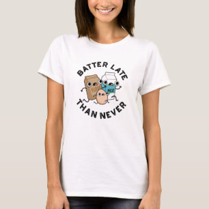 Batter spät als nie lustig Backpuff T-Shirt