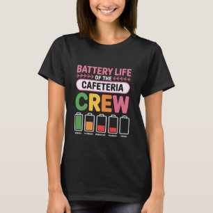 Batterielebensdauer der Cafeteria-Crew Schulessen T-Shirt