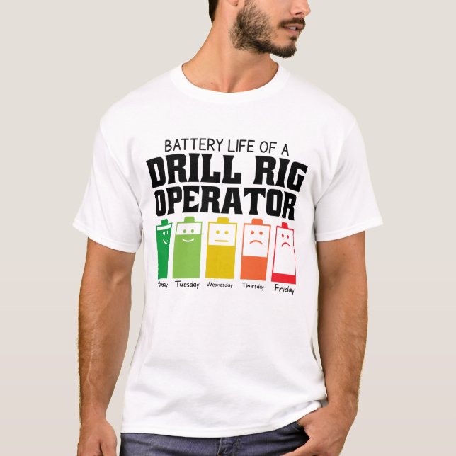 Battery Life Of A Drill Rig Operator T-Shirt (Vorderseite)