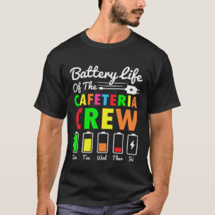 Battery Life of the Cafeteria Crew T-Shirt