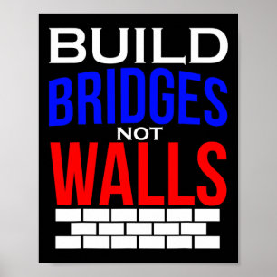 Bau Brücken, nicht Wände Demokrat Anti-Trump-Polit Poster