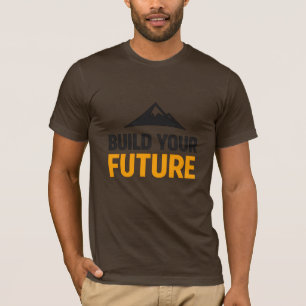 Bau deine Zukunft Motivations-T-Shirt für Männer T-Shirt
