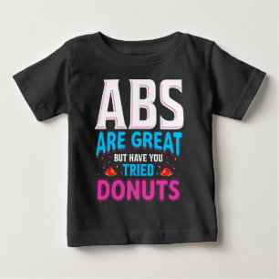 Bauchmuskeln sind großartig, aber hast du schon ma baby t-shirt