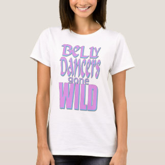 Bauchtänzerinnen gegangenes wildes Ver 3 T-Shirt