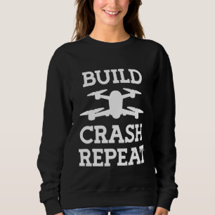 Baue Crash Wiederhole Drohnenpilot 1 Sweatshirt