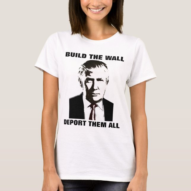 BAUEN SIE IHNEN ALLE Trump-T - Shirt AUS. (Vorderseite)