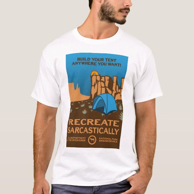 Bauen Sie Ihr Zelt überall! - Sarcastisch wiederhe T-Shirt (Vorderseite)
