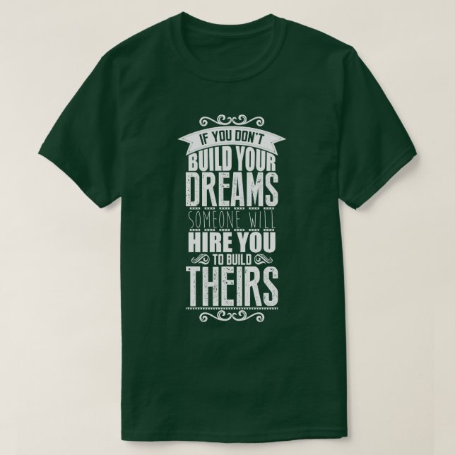 Bauen Sie Ihre Träume T-Shirt (Design vorne)
