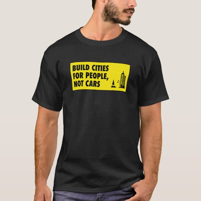 Bauen von Städten für Menschen, die keine Stadtpla T-Shirt (Vorderseite)