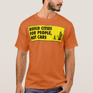 Bauen von Städten für Menschen, die keine Stadtpla T-Shirt