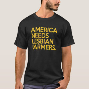 Bauer Amerika braucht lesbische Bauern T-Shirt