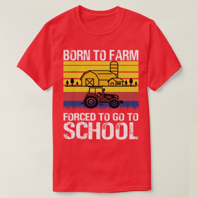 Bauer, der zum Bauernhof Geboren ist, um zur Schul T-Shirt (Design vorne)
