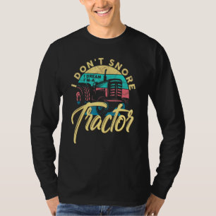 Bauer I Dont Snore I Dream Im A Tractor Arable T-Shirt