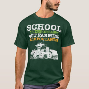 Bauer I Schule ist wichtig, aber Landwirtschaft is T-Shirt