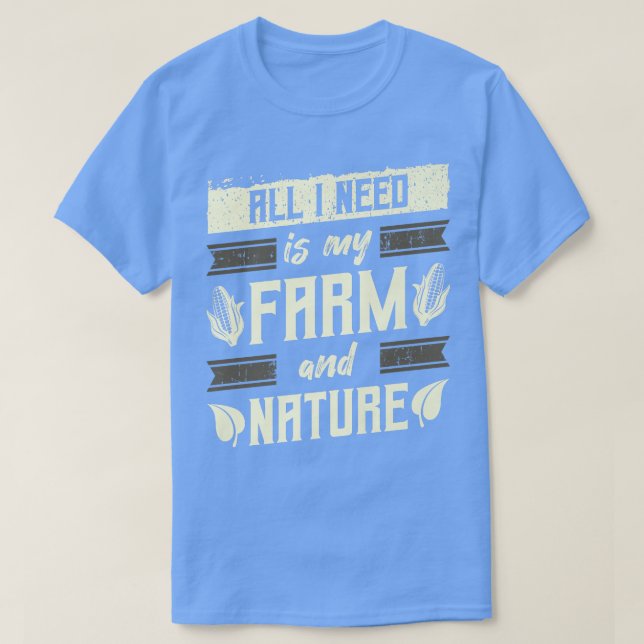 Bauer, Landwirtschaft, alles, was ich brauche, ist T-Shirt (Design vorne)