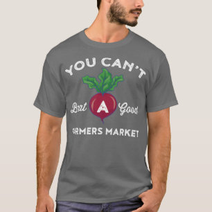 Bauer Markt Sie können nicht ein gutes Bauer-Zeich T-Shirt